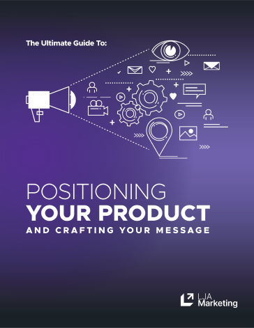LJA The Ultimate Guide to Positioning 1223 page 0001 1 Guide to Product Messaging